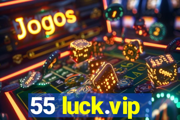 55 luck.vip